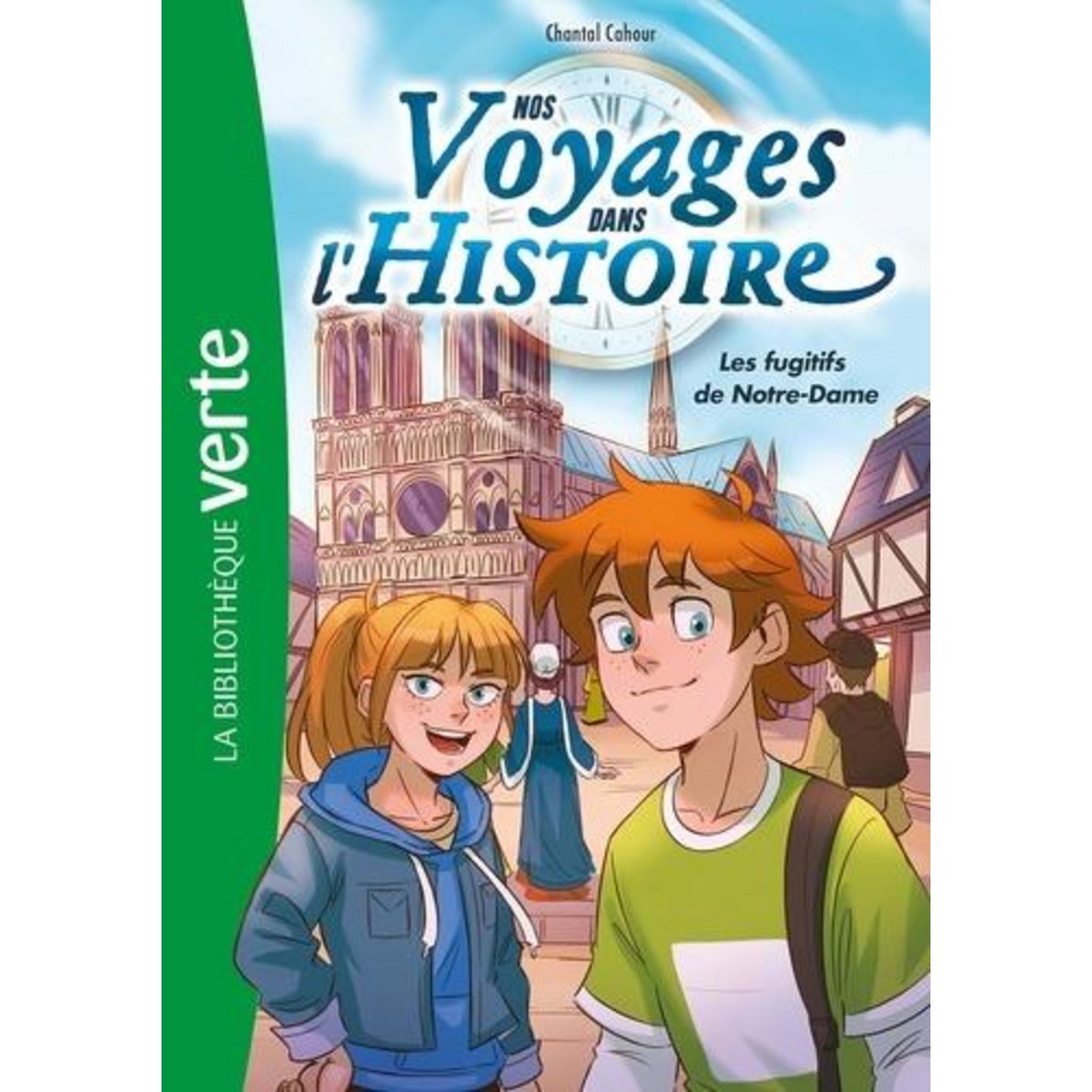 NOS VOYAGES DANS L'HISTOIRE TOME 4 : LES FUGITIFS DE NOTRE-DAME, Cahour Chantal
