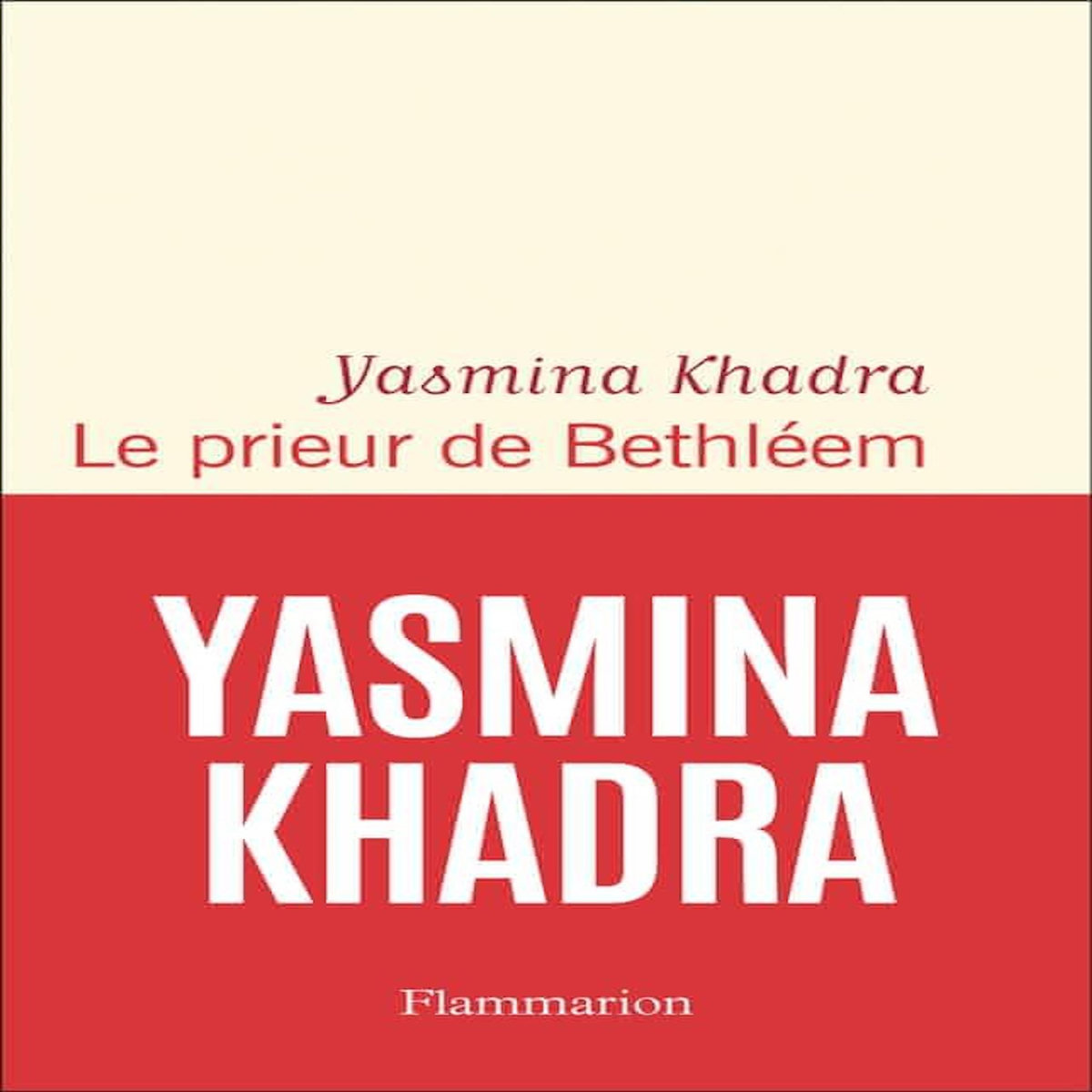 LE PRIEUR DE BETHLEEM, Khadra Yasmina