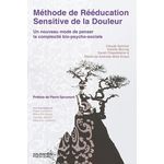 METHODE DE REEDUCATION SENSITIVE DE LA DOULEUR. UN NOUVEAU MODE DE PENSER LA COMPLEXITE BIO-PSYCHO-SOCIALE, Spicher Claude