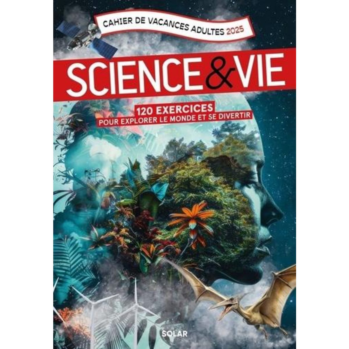 CAHIER DE VACANCES ADULTES SCIENCE & VIE. 120 EXERCICES POUR EXPLORER LE MONDE ET SE DIVERTIR, EDITION 2025, Mativox