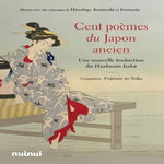 CENT POEMES DU JAPON ANCIEN. UNE NOUVELLE TRADUCTION DU HYAKUNIN ISSHU, Fujiwara no Teika