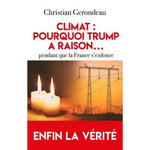 CLIMAT : POURQUOI TRUMP A RAISON... PENDANT QUE LA FRANCE S'ENFONCE. LE RAPPORT GERONDEAU, Gerondeau Christian