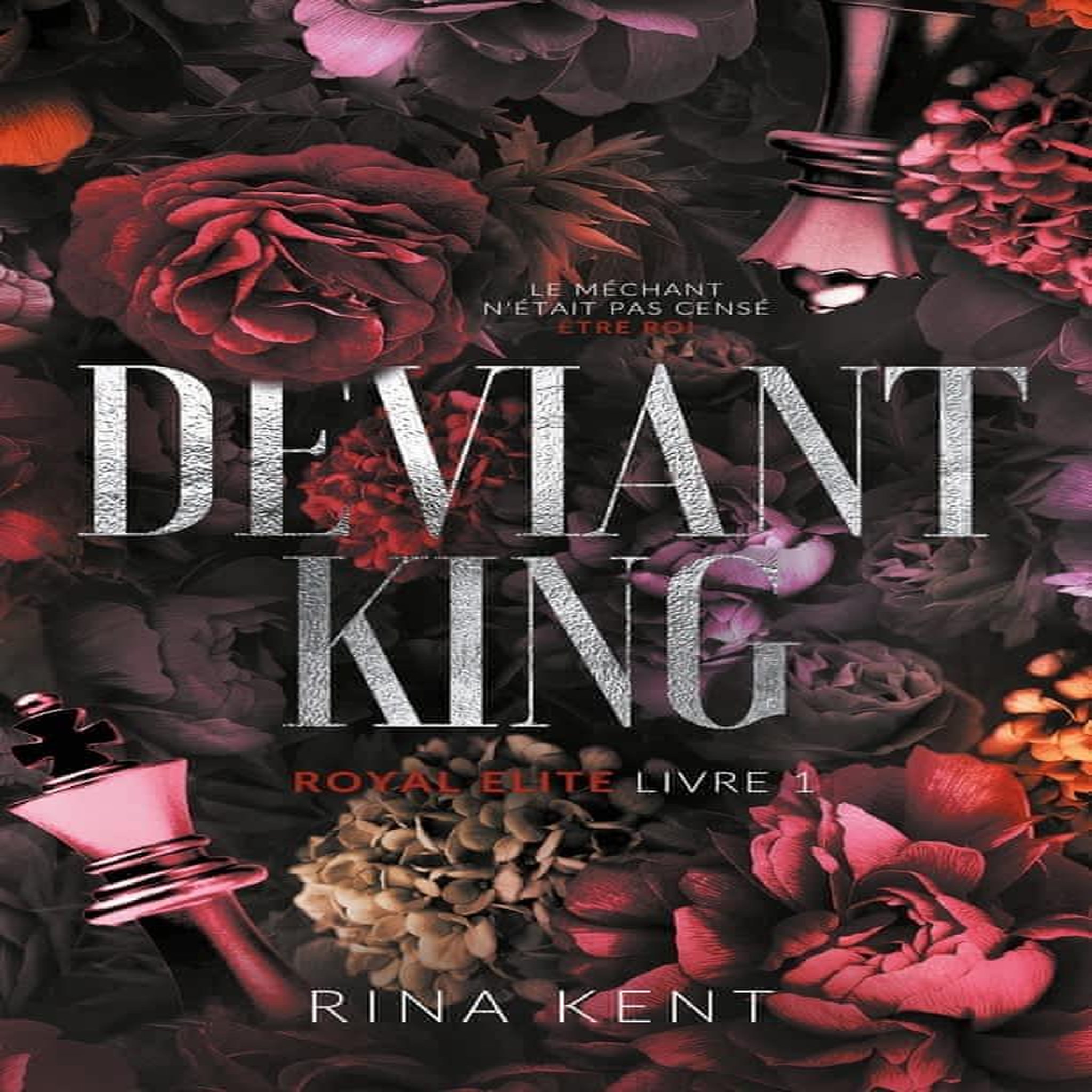 ROYAL ELITE TOME 1 : DEVIANT KING, Kent Rina