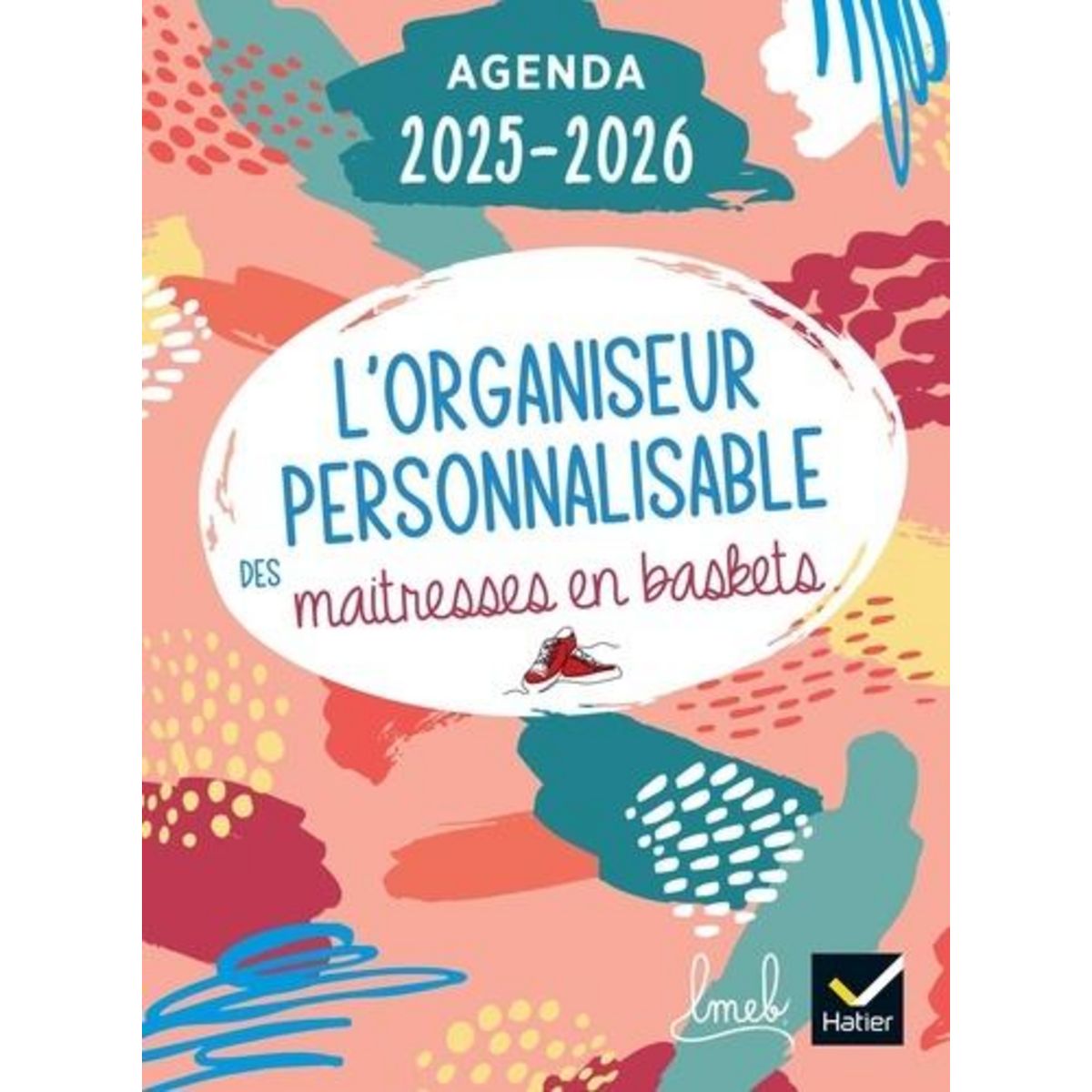 L'ORGANISEUR PERSONNALISABLE DES MAITRESSES EN BASKETS. EDITION 2025-2026, Proy Anaïs