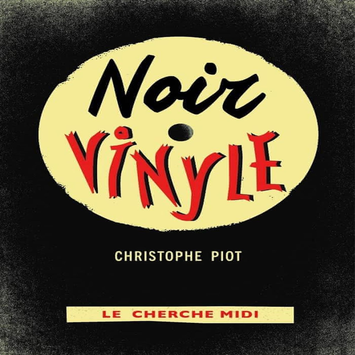 NOIR VINYLE, Piot Christophe