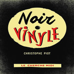 NOIR VINYLE, Piot Christophe
