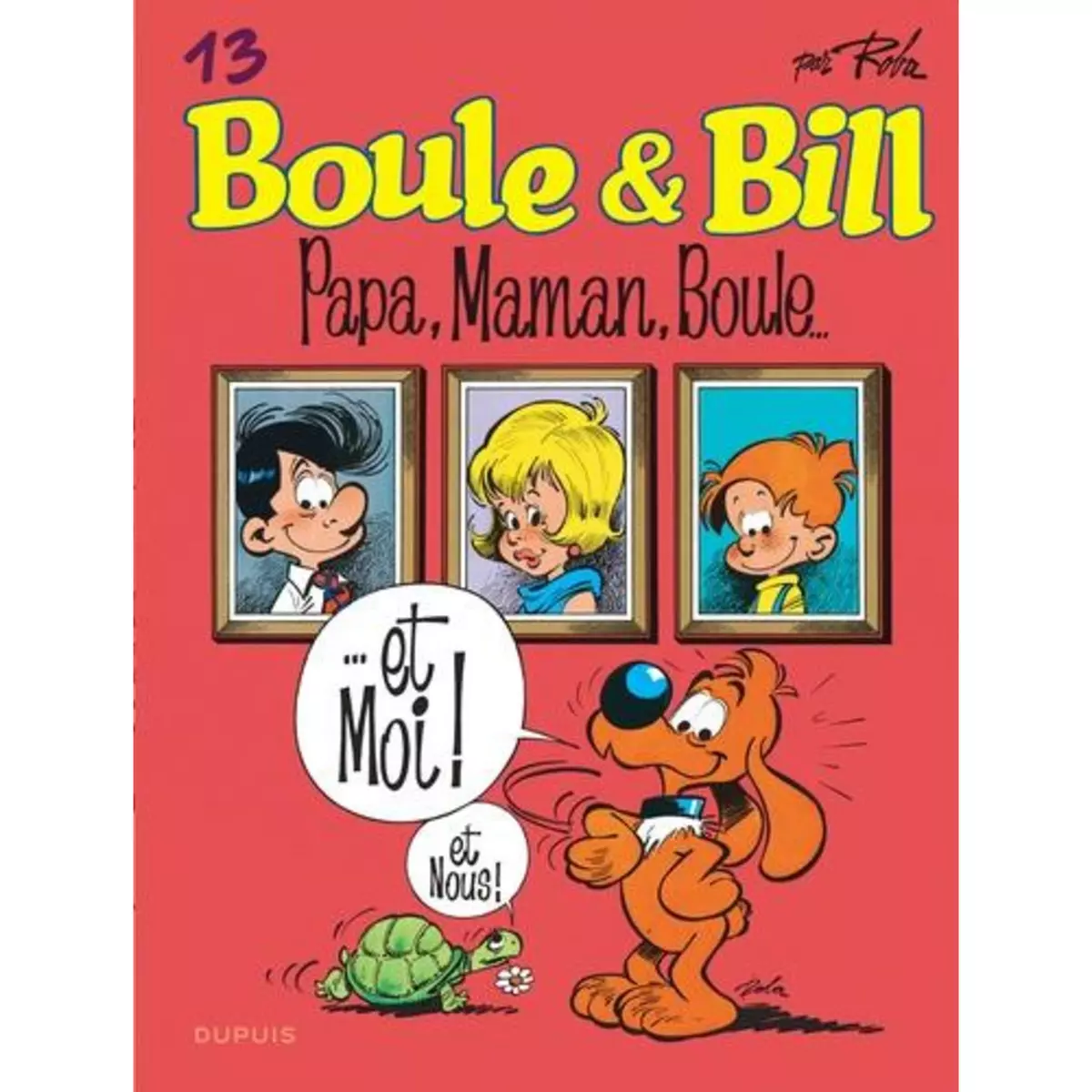  BOULE & BILL TOME 13 : PAPA, MAMAN, BOULE..., Roba Jean