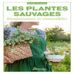 LES PLANTES SAUVAGES BIENFAISANTES ET COMESTIBLES, Tellier Hélène