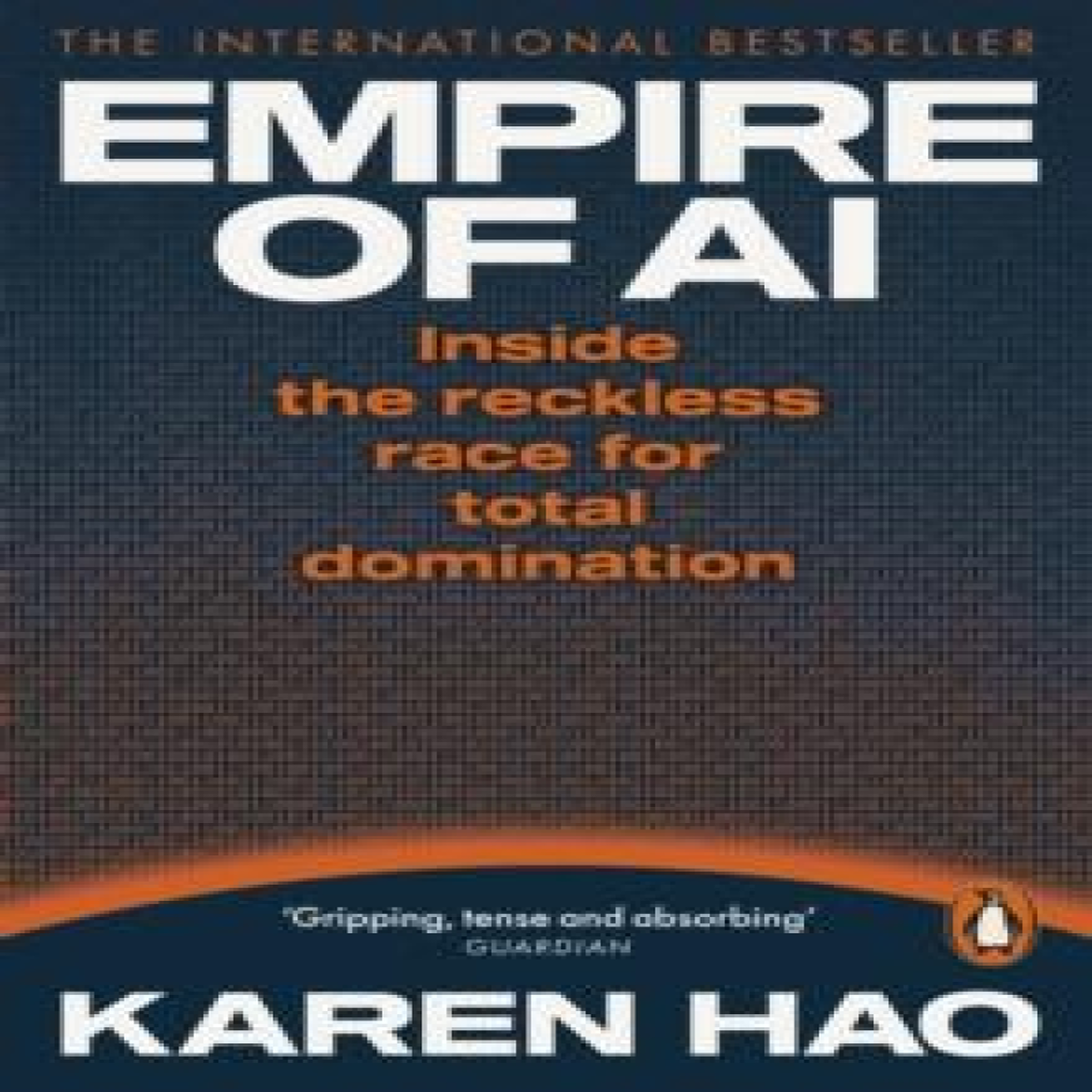 LIVRES Empire of AI : Inside the reckless race for total domination