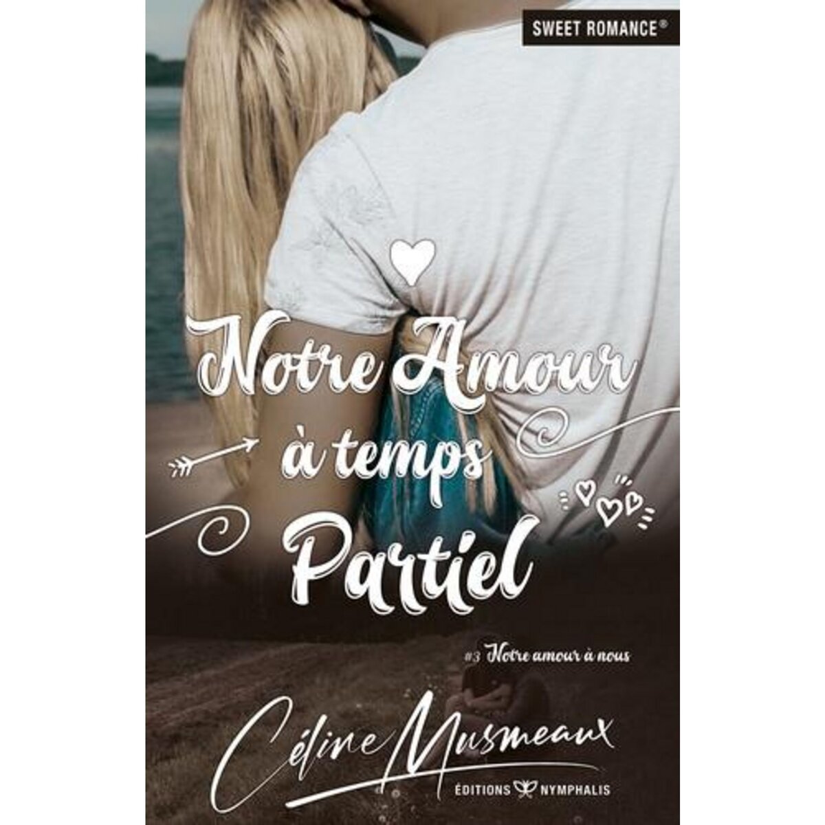 NOTRE AMOUR A TEMPS PARTIEL, Musmeaux Céline