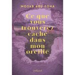 CE QUE VOUS TROUVEREZ CACHE DANS MON OREILLE, Abu Toha Mosab