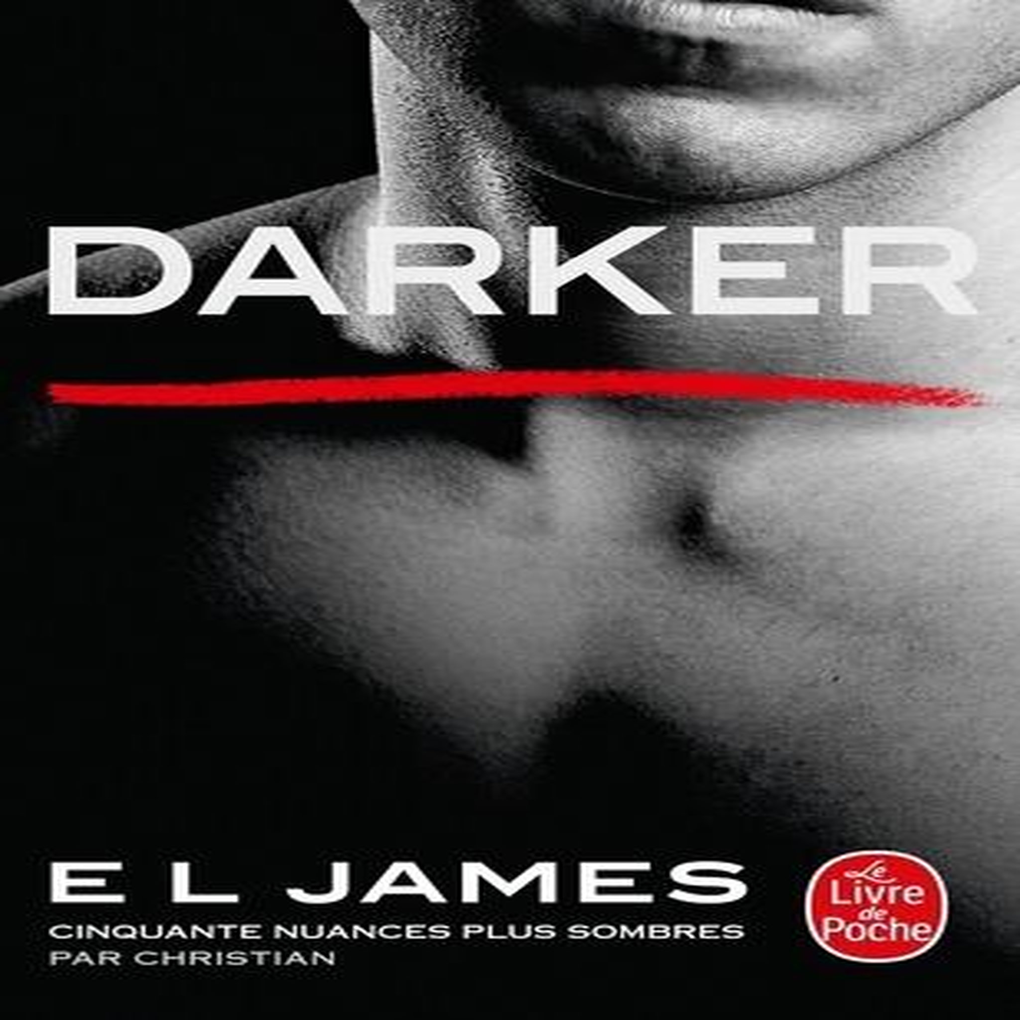 DARKER. CINQUANTE NUANCES PLUS SOMBRES PAR CHRISTIAN, James E.L.