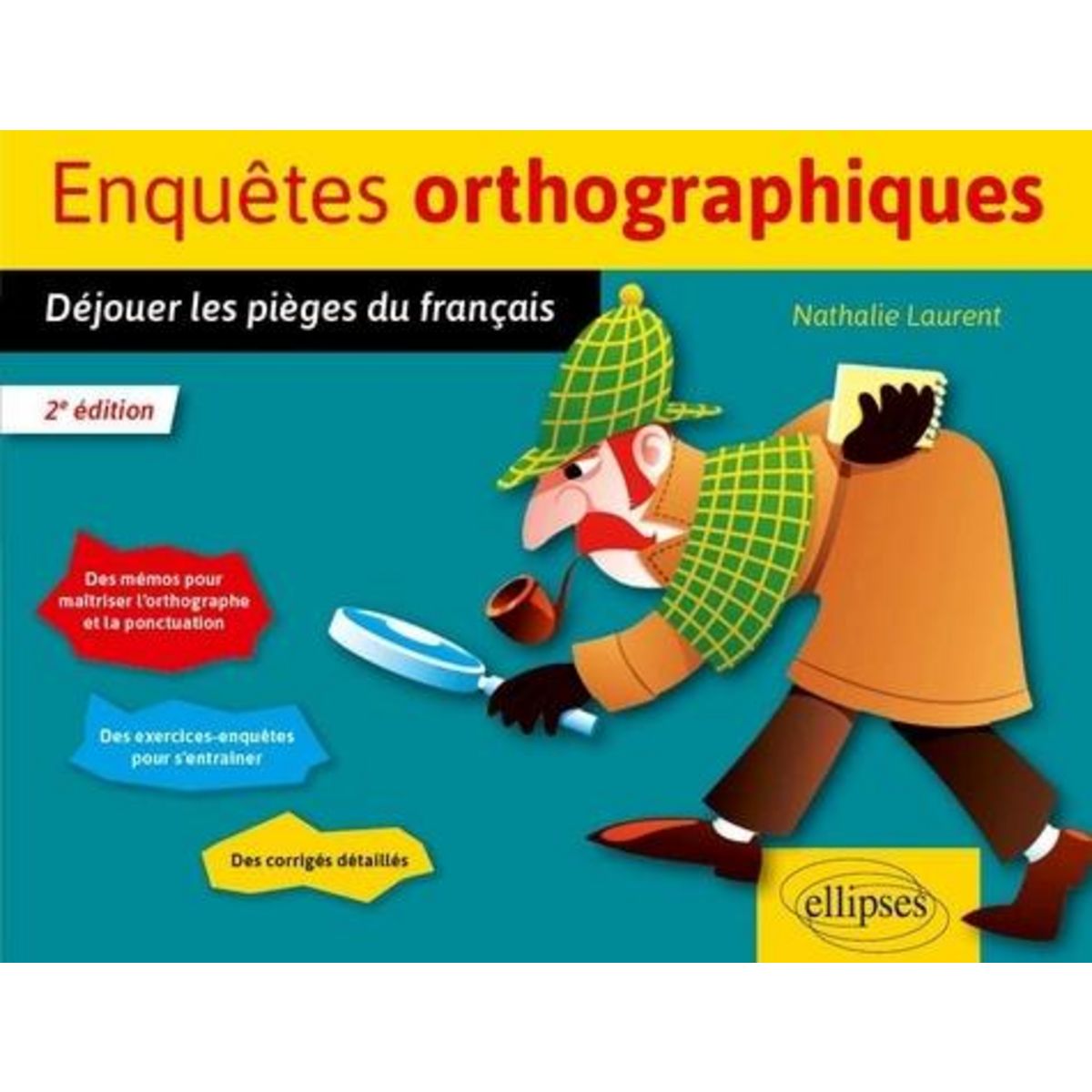 ENQUETES ORTHOGRAPHIQUES. DEJOUER LES PIEGE DU FRANCAIS, Laurent Nathalie