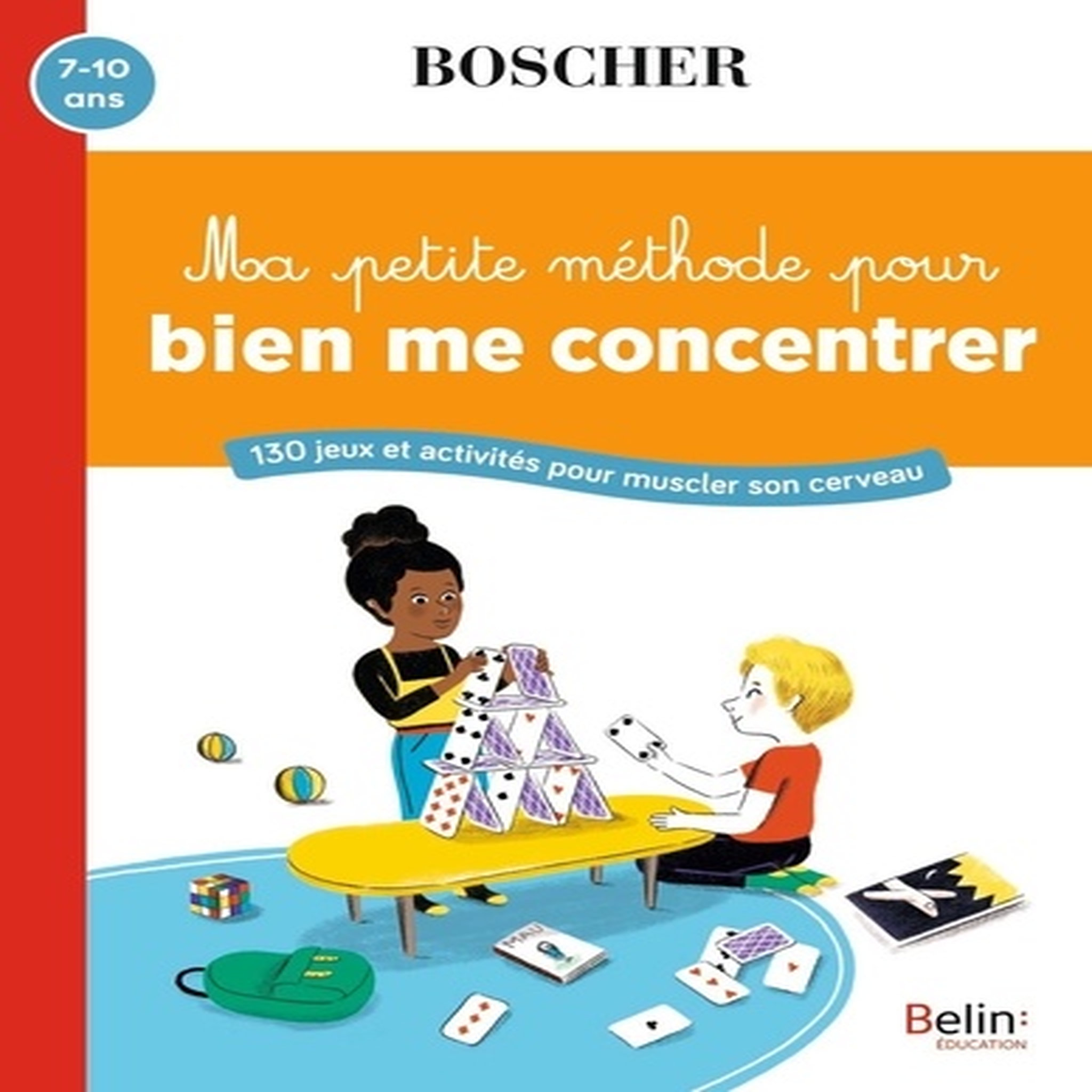  MA PETITE METHODE POUR BIEN ME CONCENTRER. 130 JEUX ET ACTIVITES POUR MUSCLER SON CERVEAU, Arroyo Barbara
