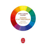 JOURNAL D'UN PARFUMEUR. SUIVI D'UN ABREGE D'ODEURS, Ellena Jean-Claude