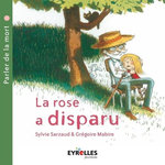 LA ROSE A DISPARU. PARLER DE LA MORT, Sarzaud Sylvie