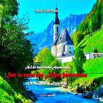 SUR LA ROUTE DES ALPES BAVAROISES. AUF DER BAYERISCHEN ALPENSTRAßE - ON THE BAVARIAN ALPINE ROAD, Pham Minh-Triêt