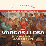 JE VOUS DEDIE MON SILENCE, Vargas Llosa Mario