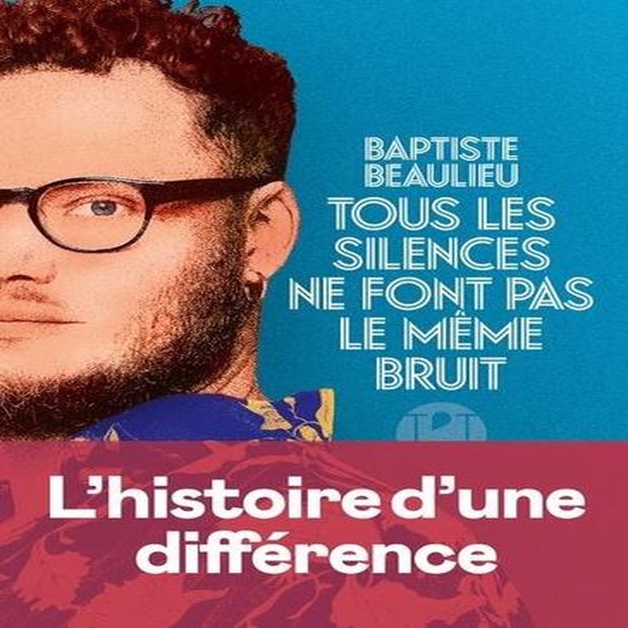 TOUS LES SILENCES NE FONT PAS LE MEME BRUIT, Beaulieu Baptiste