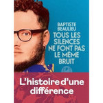 TOUS LES SILENCES NE FONT PAS LE MEME BRUIT, Beaulieu Baptiste
