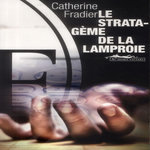 LE STRATAGEME DE LA LAMPROIE, Fradier Catherine