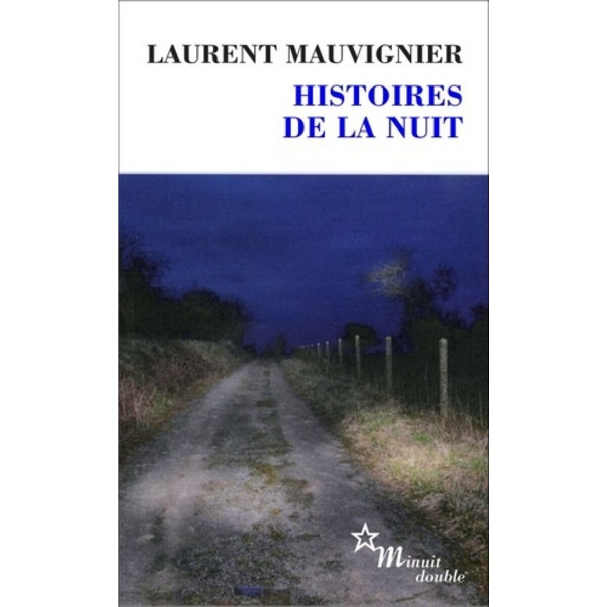  HISTOIRES DE LA NUIT, Mauvignier Laurent