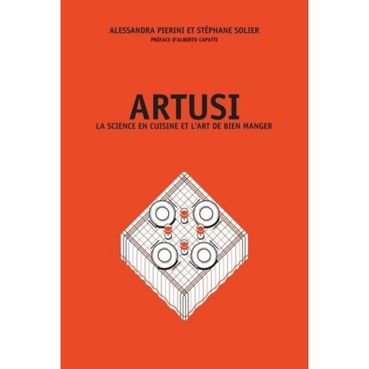 ARTUSI. LA SCIENCE EN CUISINE ET L'ART DE BIEN MANGER, Pierini Alessandra