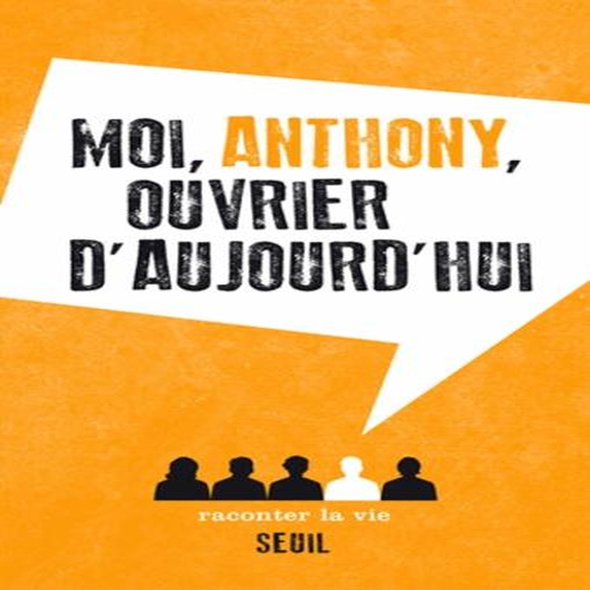 MOI, ANTHONY, OUVRIER D'AUJOURD'HUI, Anthony