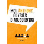 MOI, ANTHONY, OUVRIER D'AUJOURD'HUI, Anthony