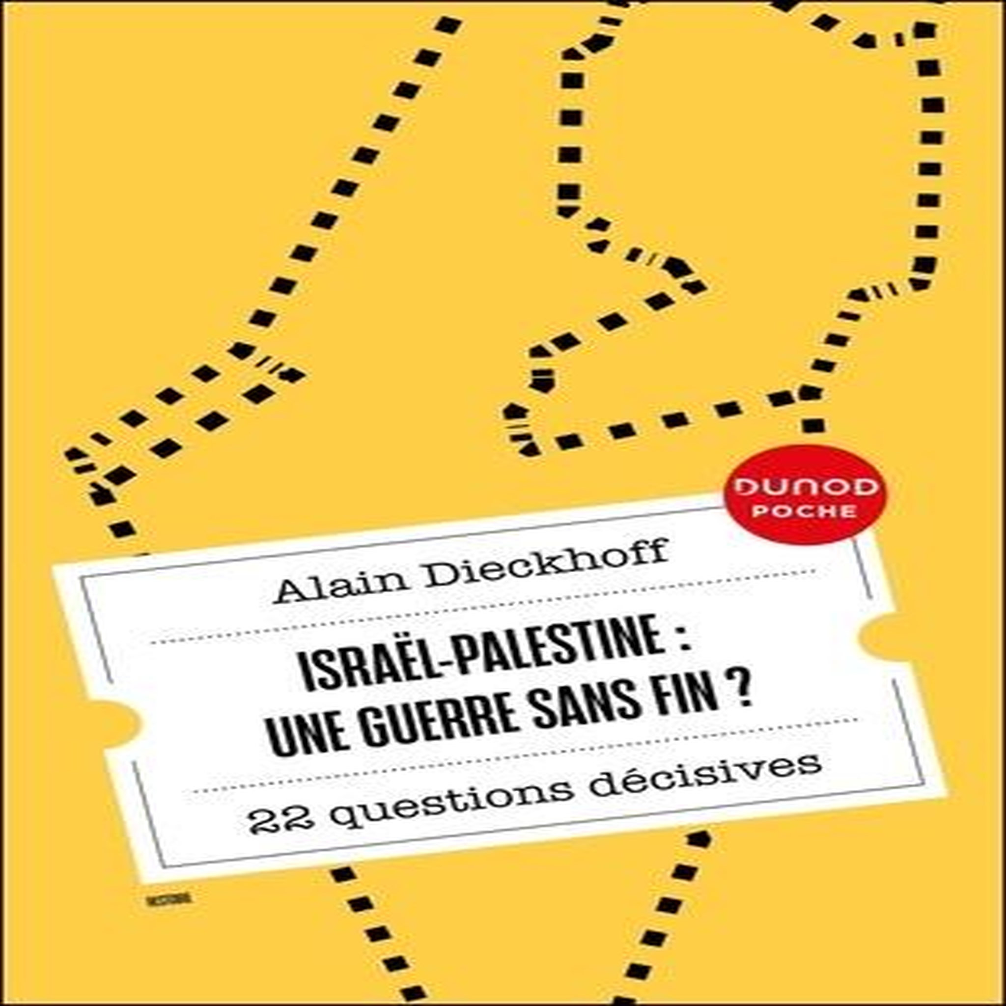 ISRAEL-PALESTINE : UNE GUERRE SANS FIN?. 25 QUESTIONS DECISIVES, Dieckhoff Alain