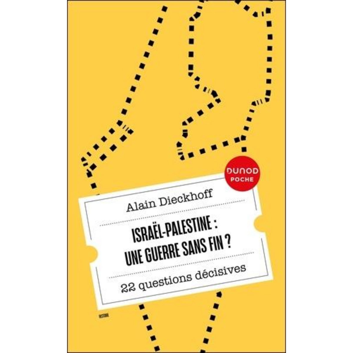 ISRAEL-PALESTINE : UNE GUERRE SANS FIN?. 25 QUESTIONS DECISIVES, Dieckhoff Alain