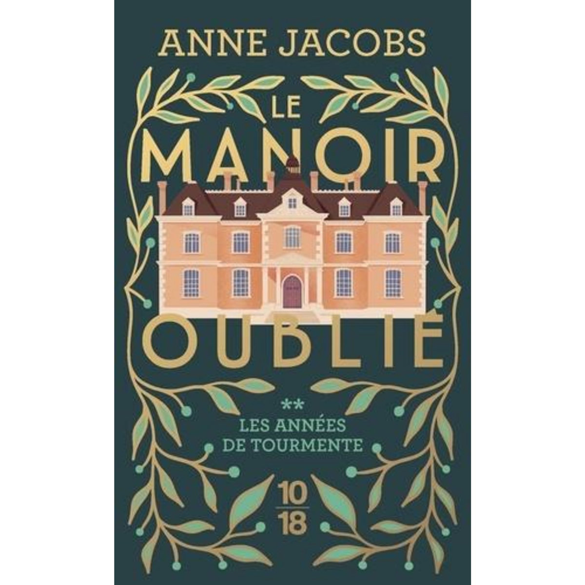 LE MANOIR OUBLIE TOME 2 : LES ANNEES DE TOURMENTE, Jacobs Anne