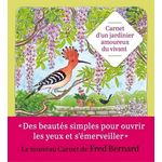 CARNET D'UN JARDINIER AMOUREUX DU VIVANT, Bernard Fred