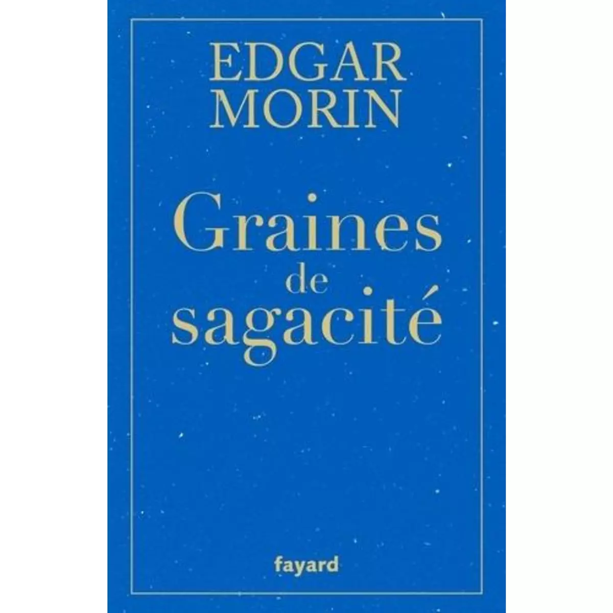  GRAINES DE SAGACITE, Morin Edgar