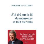 J'AI TIRE SUR LE FIL DU MENSONGE ET TOUT EST VENU, Villiers Philippe de