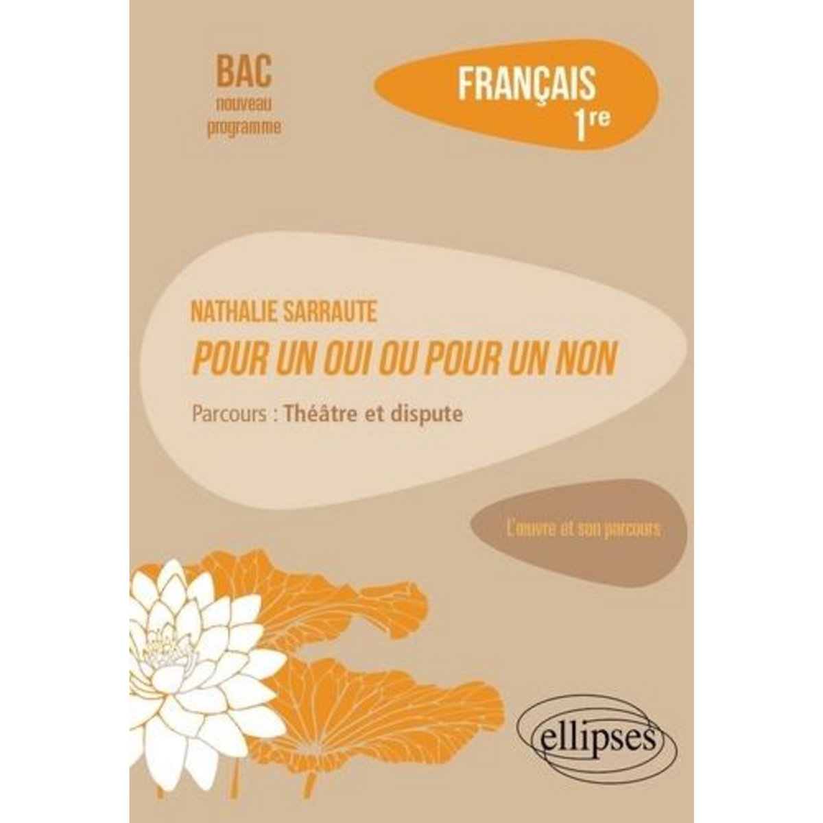 FRANCAIS 1RE. NATHALIE SARRAUTE, POUR UN OUI OU POUR UN NON, PARCOURS  THEATRE ET DISPUTE , Raffalli-Grenat Lunorsola