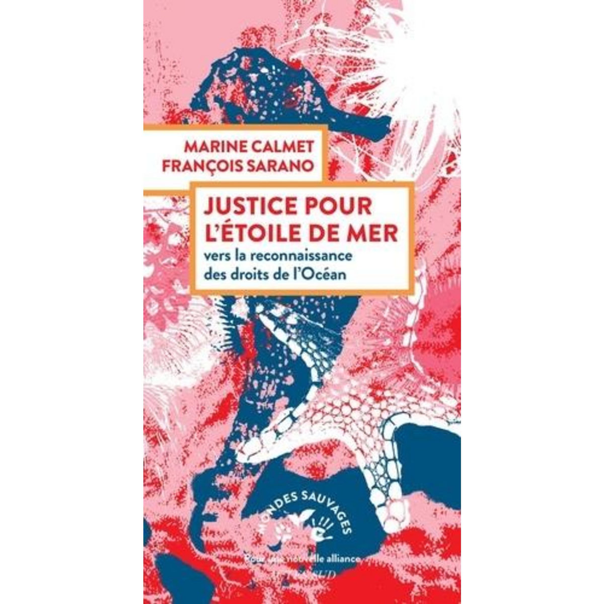 JUSTICE POUR L'ETOILE DE MER. VERS LA RECONNAISSANCE DES DROITS DE L'OCEAN, Calmet Marine