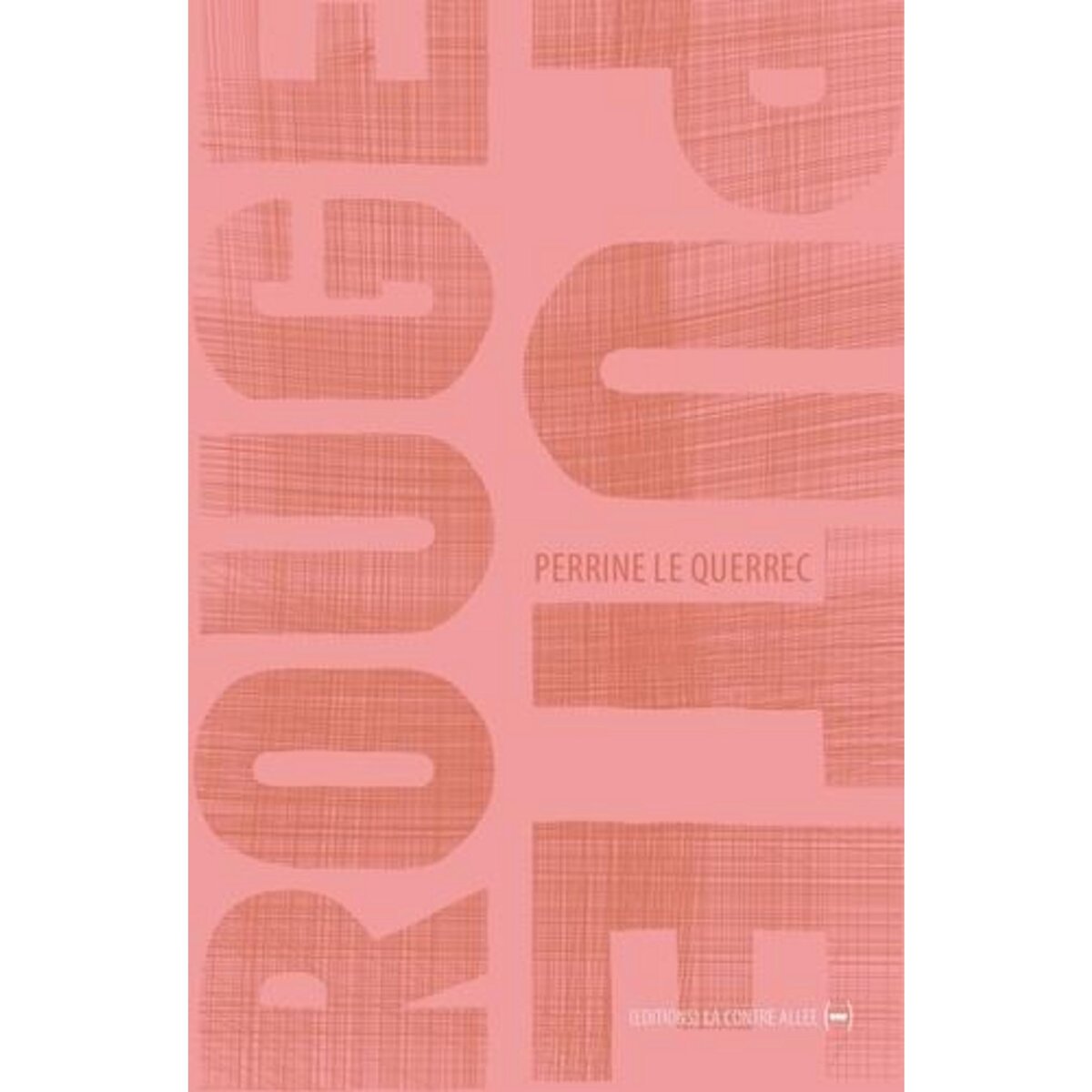 ROUGE PUTE. SUIVI DE LA COURONNE, Le Querrec Perrine