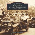 CAZERES ET SES ENVIRONS. TOME 2, Foch Anne