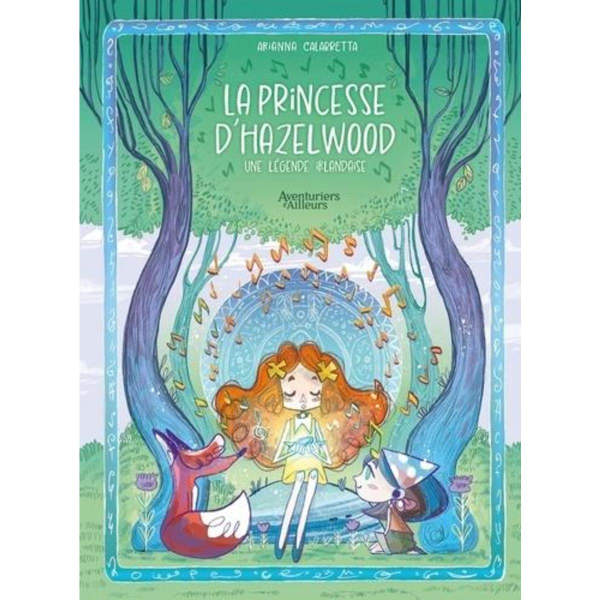 LA PRINCESSE D'HAZELWOOD. UNE LEGENDE IRLANDAISE, Calabretta Arianna