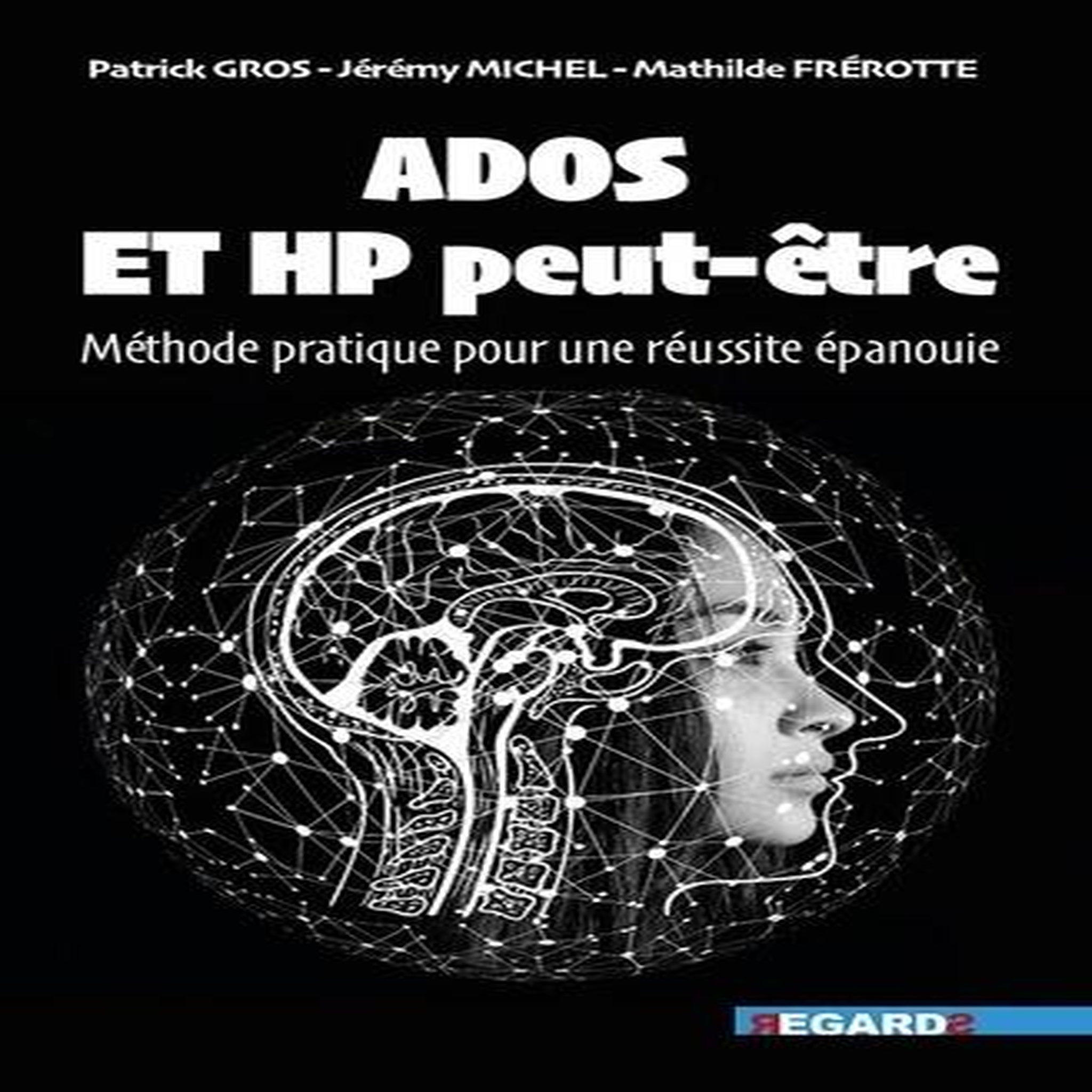 ADOS ET HP PEUT-ETRE. METHODE PRATIQUE POUR UNE REUSSITE EPANOUIE, Michel Jérémy