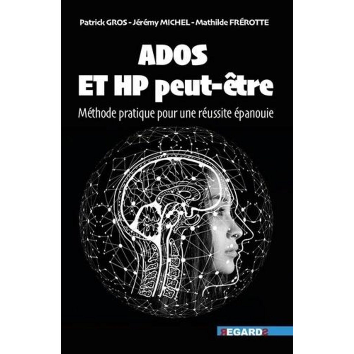 ADOS ET HP PEUT-ETRE. METHODE PRATIQUE POUR UNE REUSSITE EPANOUIE, Michel Jérémy