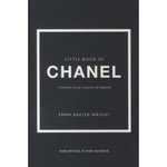 LITTLE BOOK OF CHANEL. L'HISTOIRE D'UNE CREATRICE DE LEGENDE, Baxter-Wright Emma