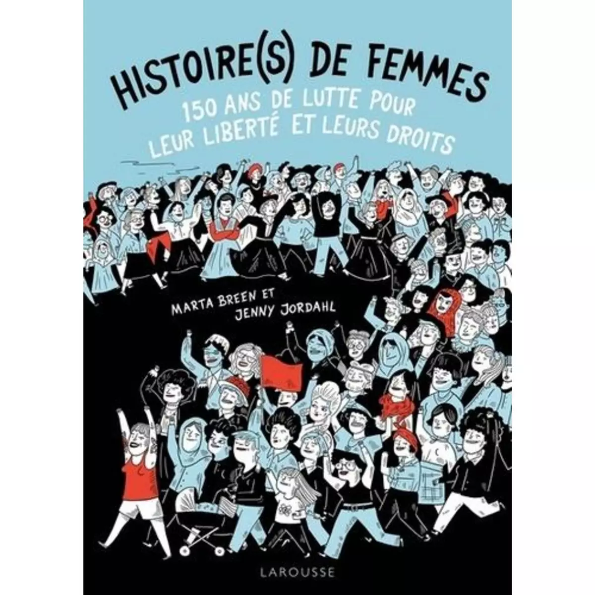  HISTOIRE(S) DE FEMMES. 150 ANS DE LUTTE POUR LEUR LIBERTE ET LEURS DROITS, Breen Marta