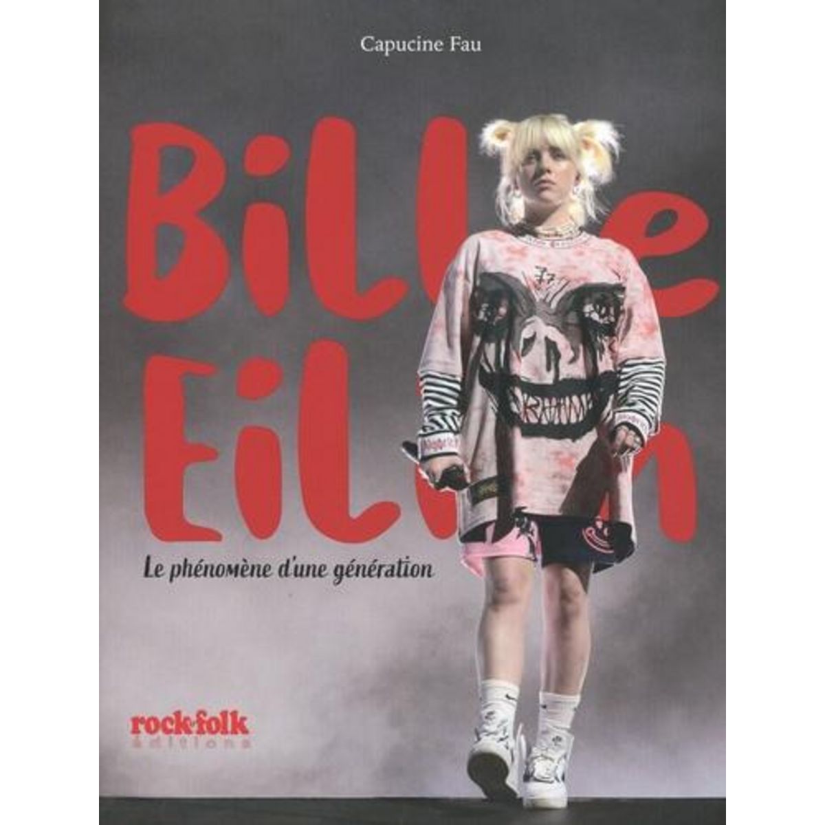 BILLIE EILISH. LE PHENOMENE D'UNE GENERATION, Fau Capucine