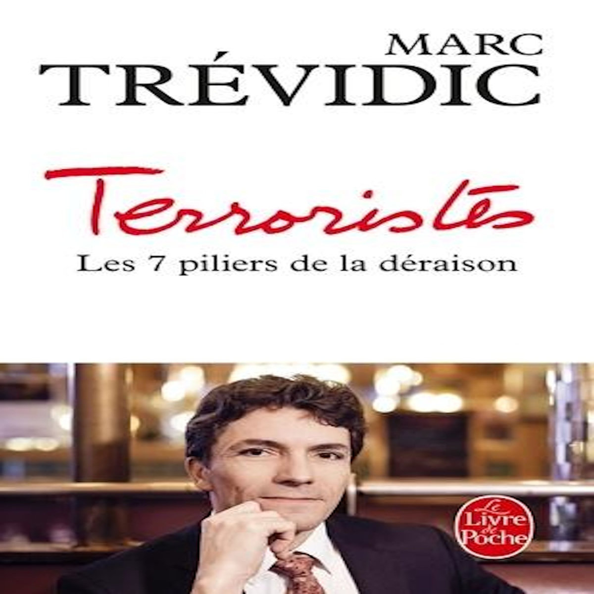 TERRORISTES. LES SEPTS PILIERS DE LA DERAISON, Trévidic Marc