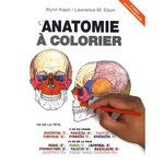 L'ANATOMIE A COLORIER. 4E EDITION REVUE ET AUGMENTEE, Kapit Wynn