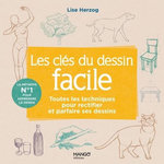 LES CLES DU DESSIN FACILE. TOUTES LES TECHNIQUES POUR RECTIFIER ET PARFAIRE SES DESSINS, Herzog Lise