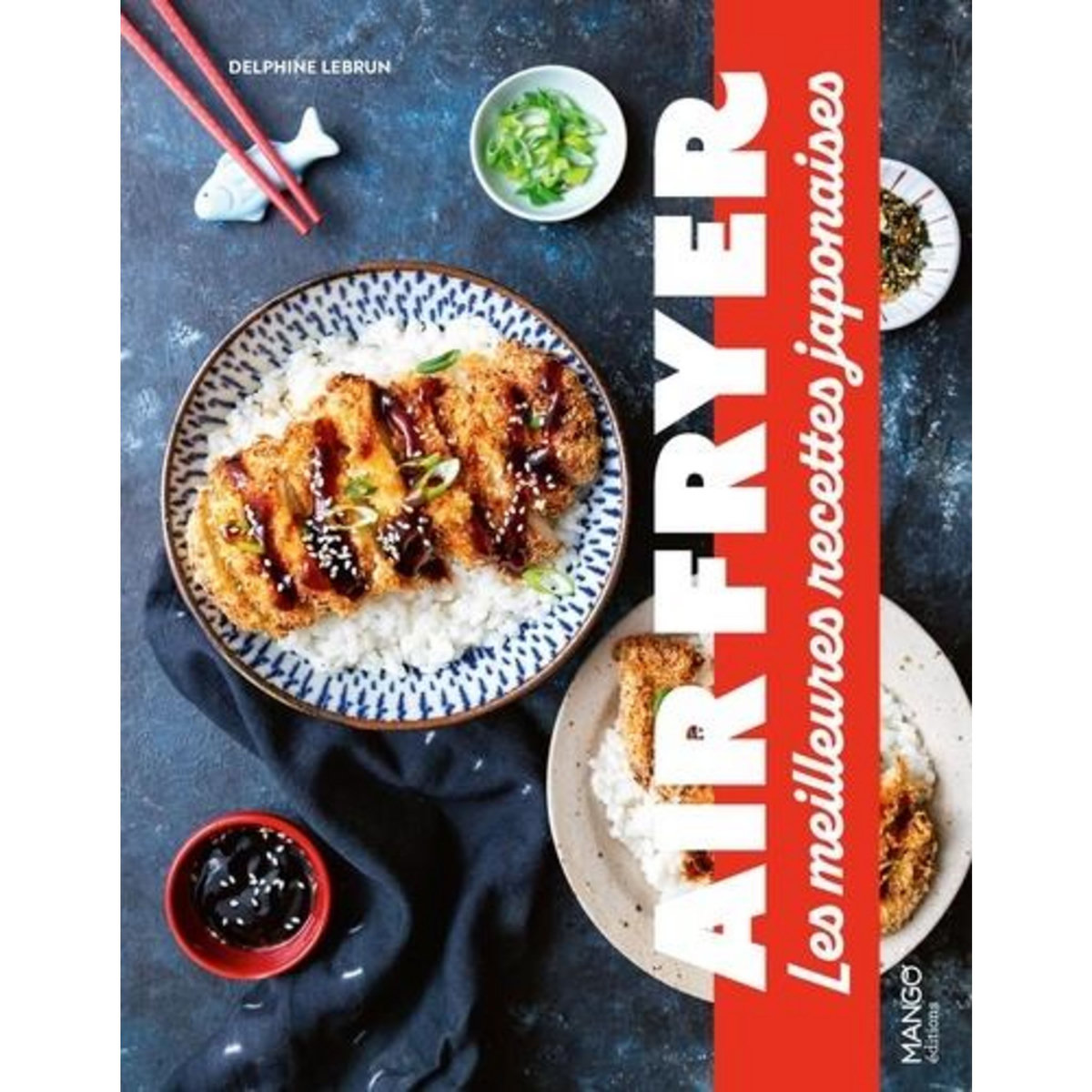AIR FRYER. LES MEILLEURES RECETTES JAPONAISES, Lebrun Delphine