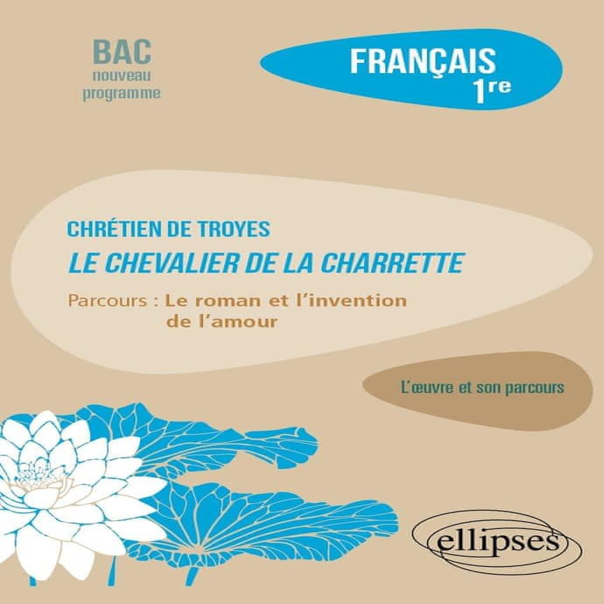 FRANCAIS 1RE. CHRETIEN DE TROYES, LE CHEVALIER DE LA CHARRETTE, PARCOURS : LE ROMAN ET L'INVENTION DE L'AMOUR, Manresa Vincent